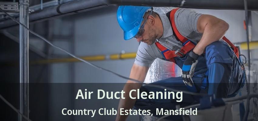 Air Duct Cleaning Country Club Estates, Mansfield - TX