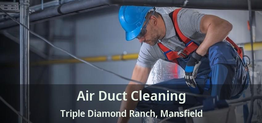 Air Duct Cleaning Triple Diamond Ranch, Mansfield - TX