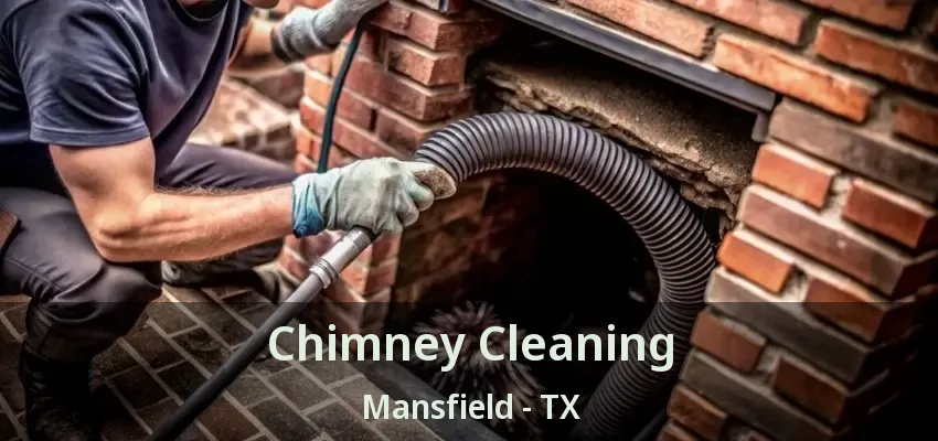 Chimney Cleaning Mansfield - TX