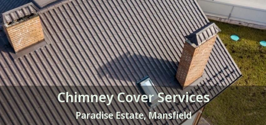 Chimney Cover Services Paradise Estate, Mansfield - TX