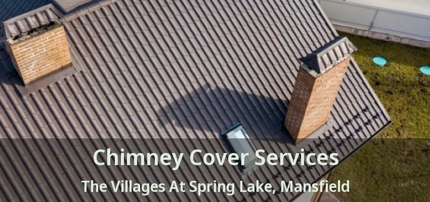 Chimney Cover Services The Villages At Spring Lake, Mansfield - TX