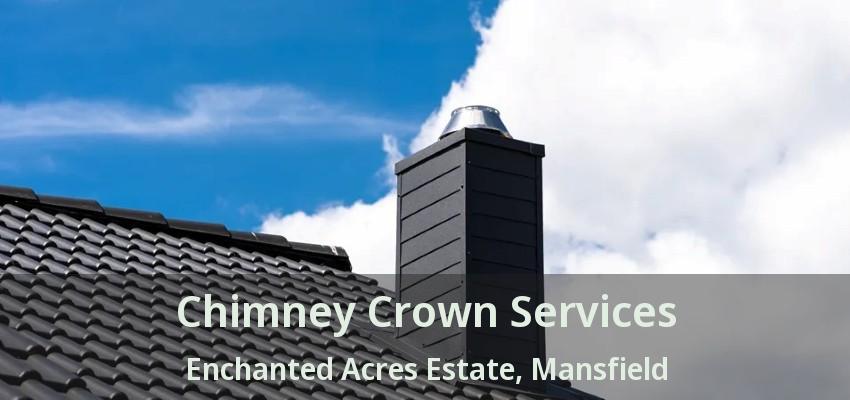 Chimney Crown Services Enchanted Acres Estate, Mansfield - TX