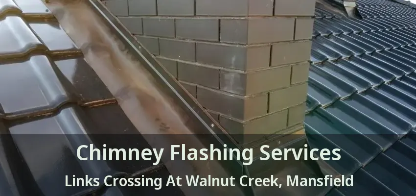 Chimney Flashing Services Links Crossing At Walnut Creek, Mansfield - TX