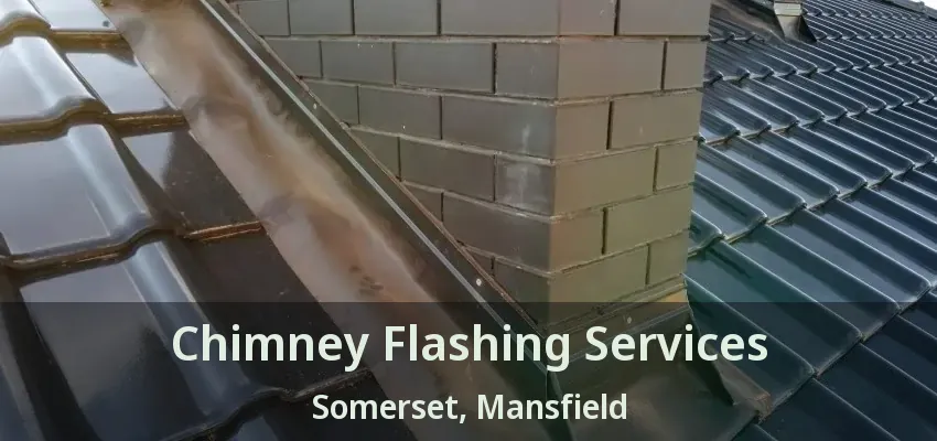 Chimney Flashing Services Somerset, Mansfield - TX