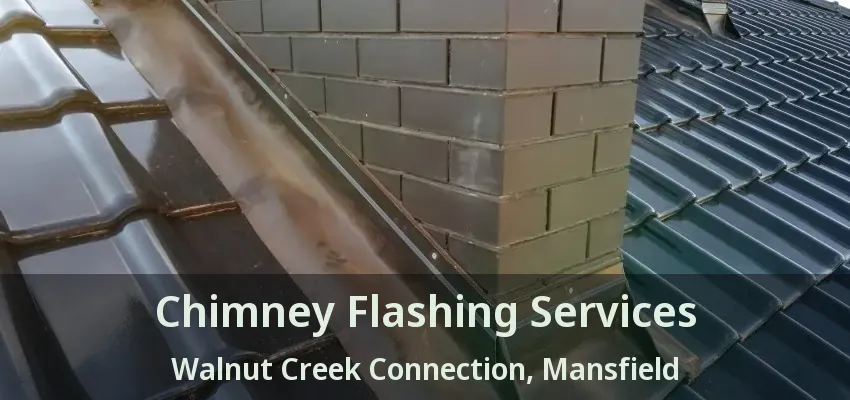 Chimney Flashing Services Walnut Creek Connection, Mansfield - TX