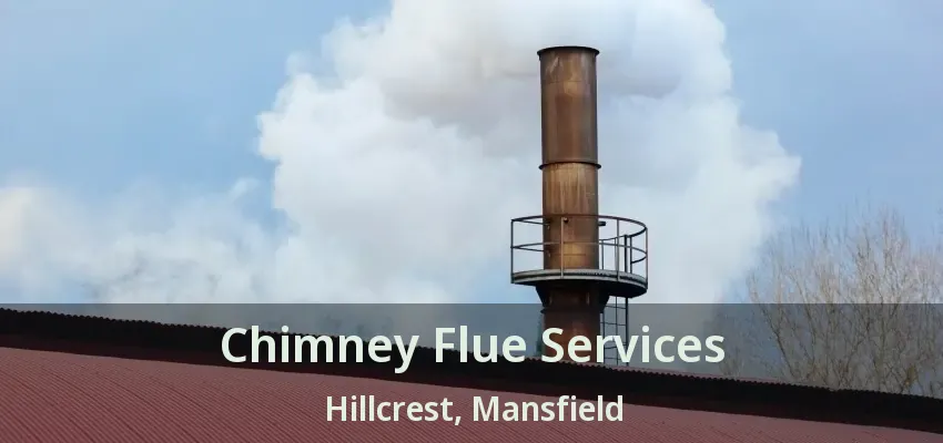 Chimney Flue Services Hillcrest, Mansfield - TX