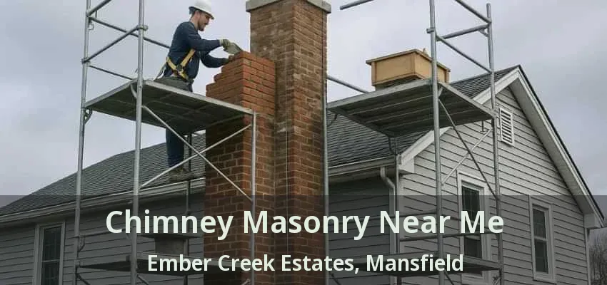 Chimney Masonry Near Me Ember Creek Estates, Mansfield - TX