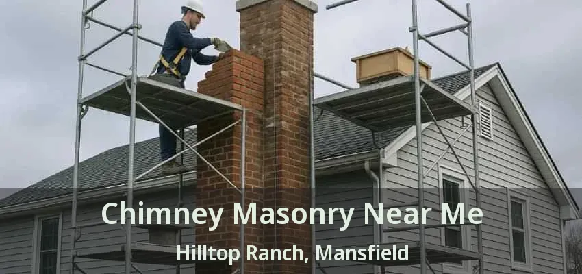Chimney Masonry Near Me Hilltop Ranch, Mansfield - TX