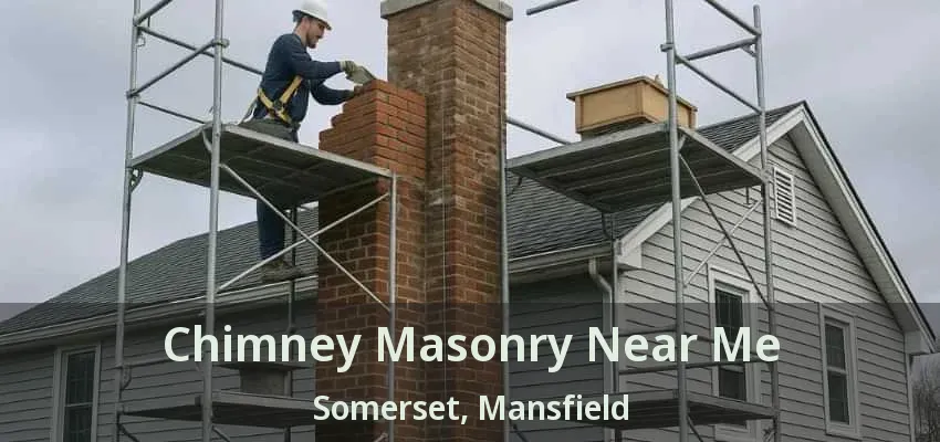 Chimney Masonry Near Me Somerset, Mansfield - TX