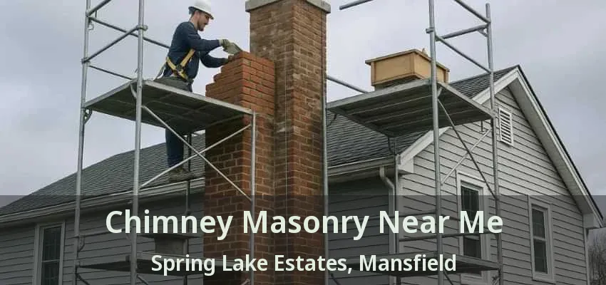 Chimney Masonry Near Me Spring Lake Estates, Mansfield - TX