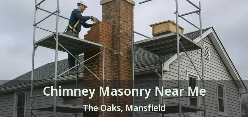 Chimney Masonry Near Me The Oaks, Mansfield - TX