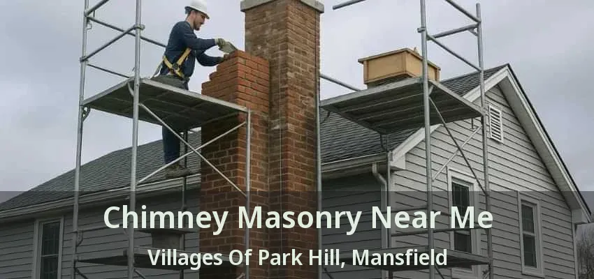 Chimney Masonry Near Me Villages Of Park Hill, Mansfield - TX