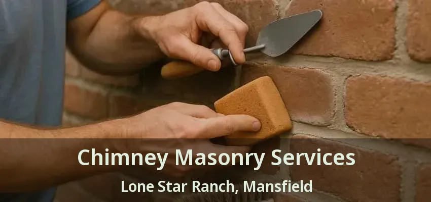Chimney Masonry Services Lone Star Ranch, Mansfield - TX