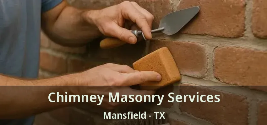 Chimney Masonry Services Mansfield - TX