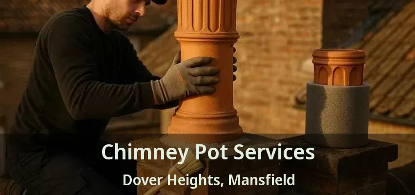 Chimney Pot Services Dover Heights, Mansfield - TX