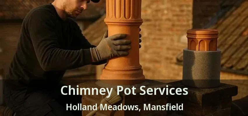Chimney Pot Services Holland Meadows, Mansfield - TX