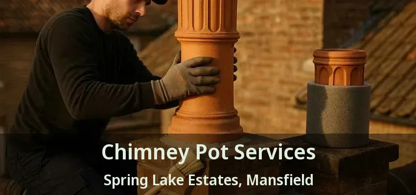 Chimney Pot Services Spring Lake Estates, Mansfield - TX