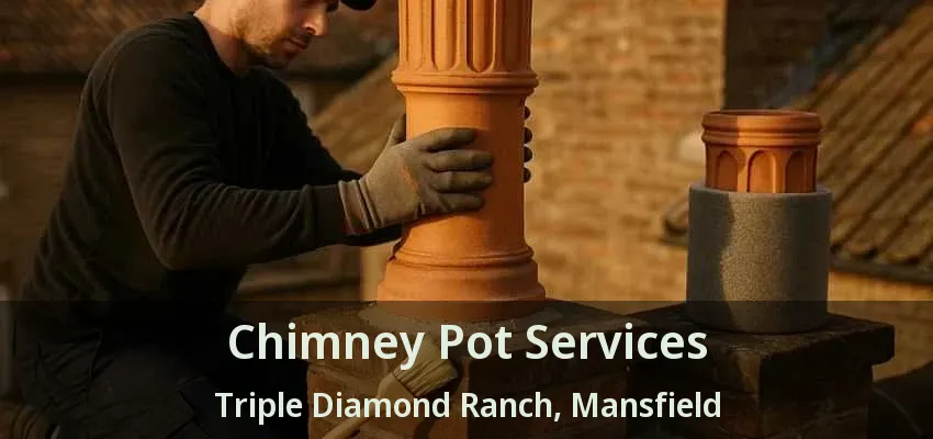 Chimney Pot Services Triple Diamond Ranch, Mansfield - TX