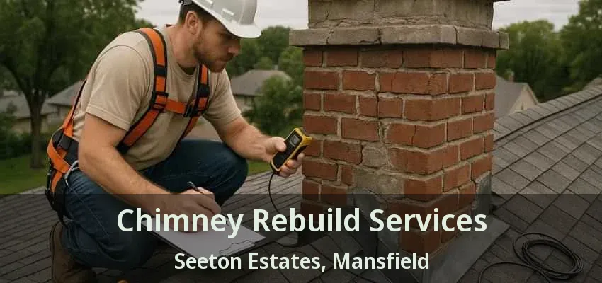 Chimney Rebuild Services Seeton Estates, Mansfield - TX