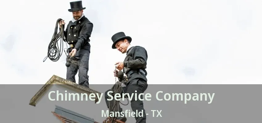 Chimney Service Company Mansfield - TX