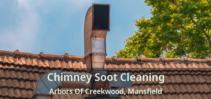 Chimney Soot Cleaning Arbors Of Creekwood, Mansfield - TX