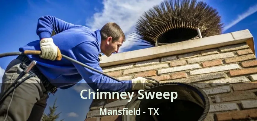 Chimney Sweep Mansfield - TX