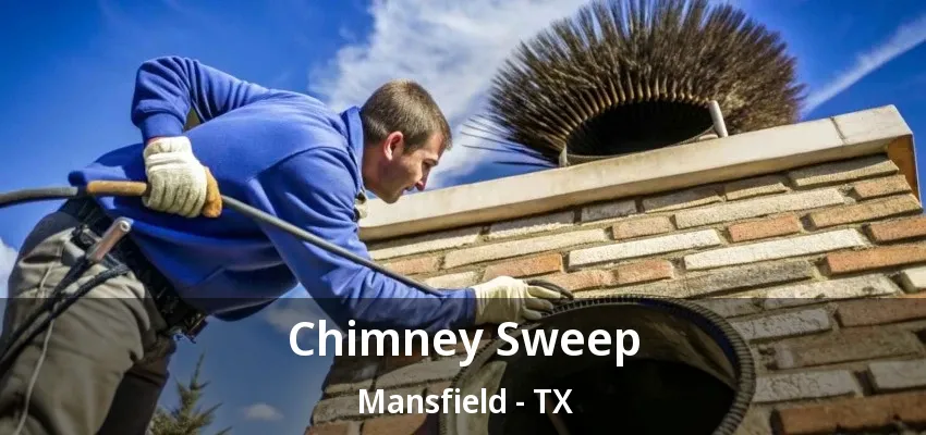Chimney Sweep Mansfield - TX