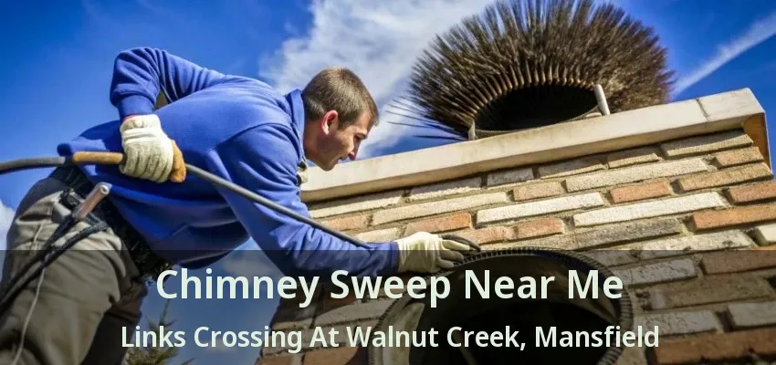 Chimney Sweep Near Me Links Crossing At Walnut Creek, Mansfield - TX