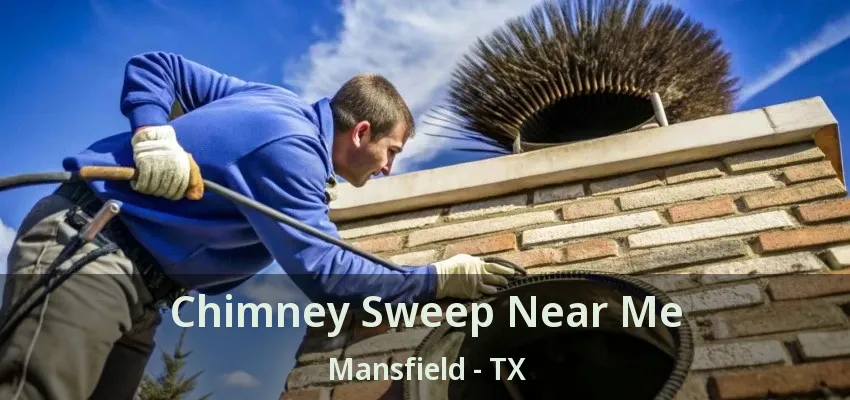 Chimney Sweep Near Me Mansfield - TX