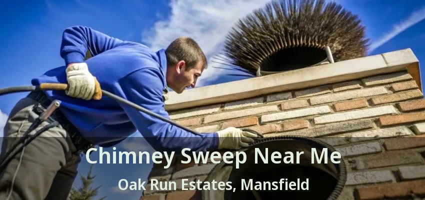 Chimney Sweep Near Me Oak Run Estates, Mansfield - TX