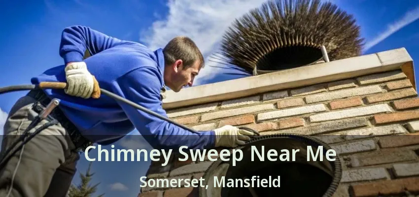Chimney Sweep Near Me Somerset, Mansfield - TX