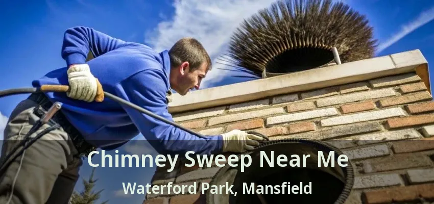 Chimney Sweep Near Me Waterford Park, Mansfield - TX