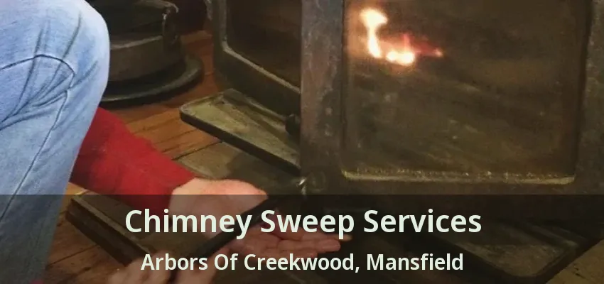 Chimney Sweep Services Arbors Of Creekwood, Mansfield - TX
