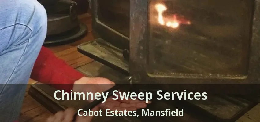 Chimney Sweep Services Cabot Estates, Mansfield - TX