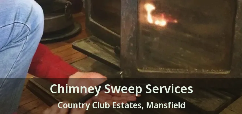 Chimney Sweep Services Country Club Estates, Mansfield - TX