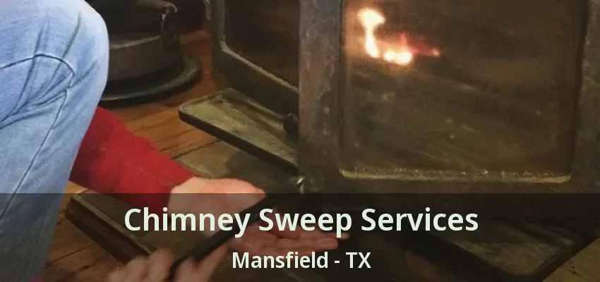 Chimney Sweep Services Mansfield - TX