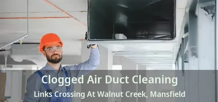 Clogged Air Duct Cleaning Links Crossing At Walnut Creek, Mansfield - TX