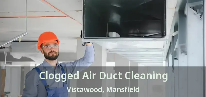 Clogged Air Duct Cleaning Vistawood, Mansfield - TX