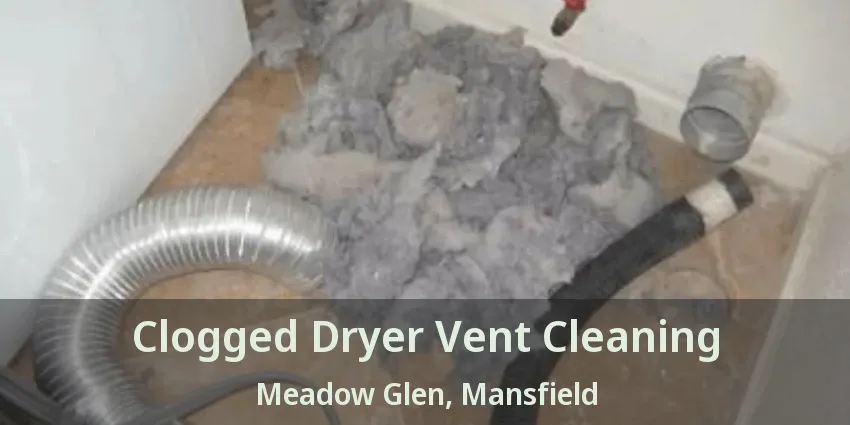 Clogged Dryer Vent Cleaning Meadow Glen, Mansfield - TX