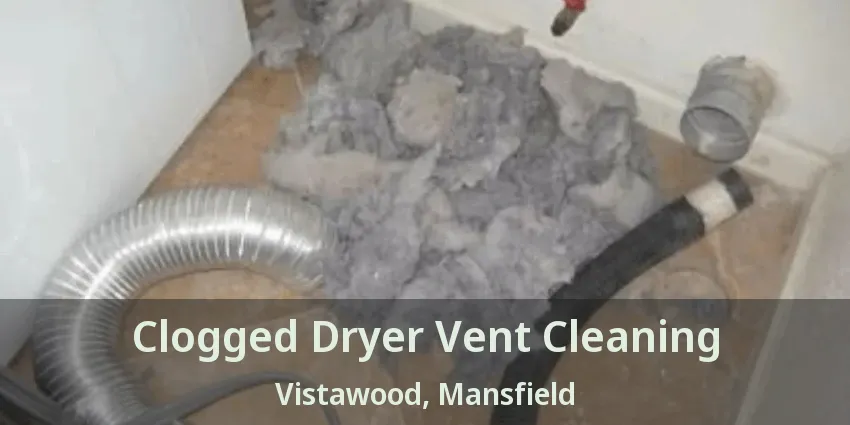 Clogged Dryer Vent Cleaning Vistawood, Mansfield - TX
