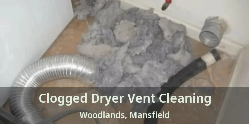 Clogged Dryer Vent Cleaning Woodlands, Mansfield - TX