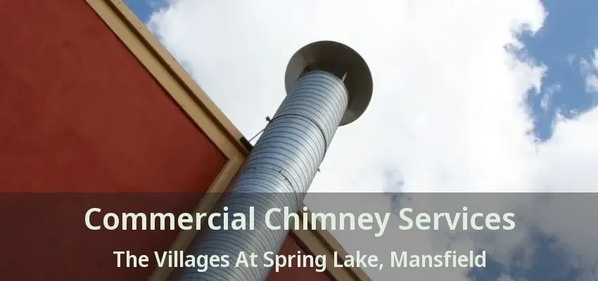 Commercial Chimney Services The Villages At Spring Lake, Mansfield - TX