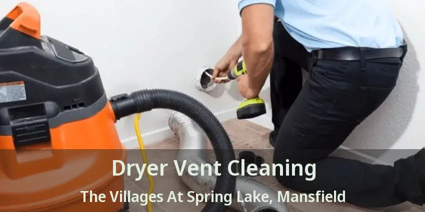 Dryer Vent Cleaning The Villages At Spring Lake, Mansfield - TX