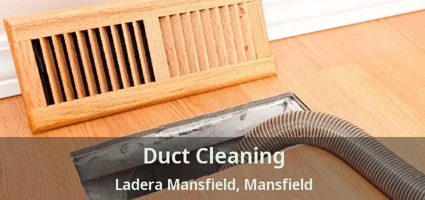 Duct Cleaning Ladera Mansfield, Mansfield - TX