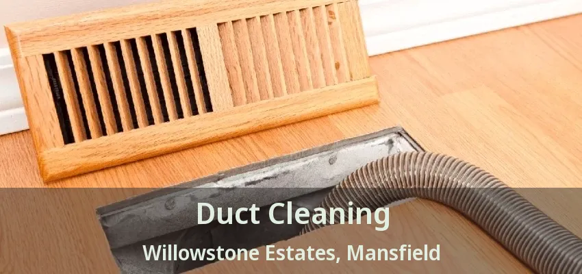 Duct Cleaning Willowstone Estates, Mansfield - TX