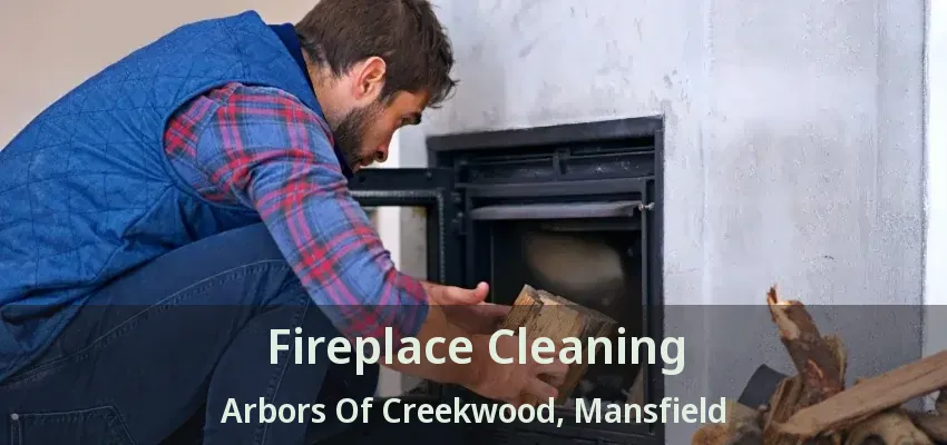 Fireplace Cleaning Arbors Of Creekwood, Mansfield - TX