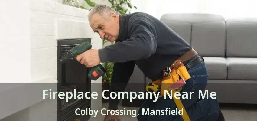 Fireplace Company Near Me Colby Crossing, Mansfield - TX