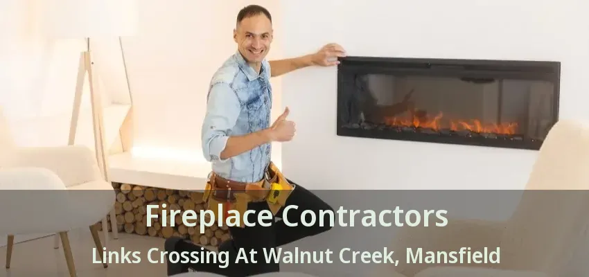 Fireplace Contractors Links Crossing At Walnut Creek, Mansfield - TX