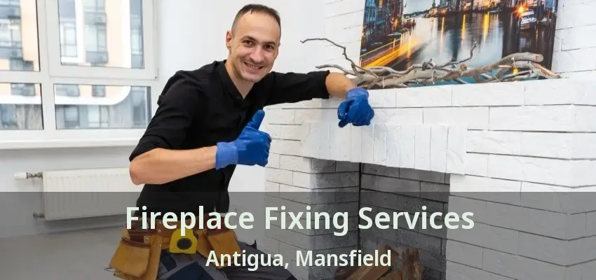 Fireplace Fixing Services Antigua, Mansfield - TX