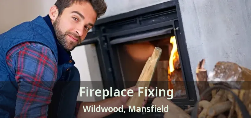 Fireplace Fixing Wildwood, Mansfield - TX